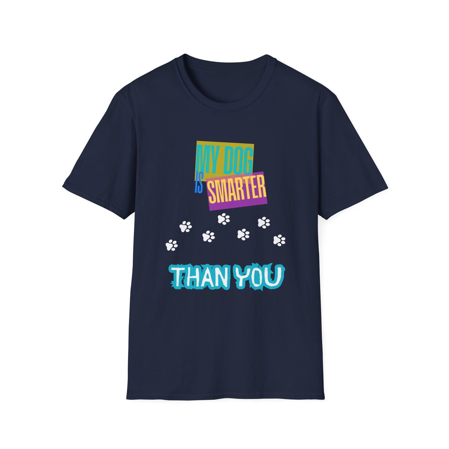My Dog Is Smarter Than You Unisex T-Shirt, Pet Lover Gift, Dog Owner Tee, Hilarious Graphic Shirt, Animal Theme Top, Funny Shirt, Pet Humor