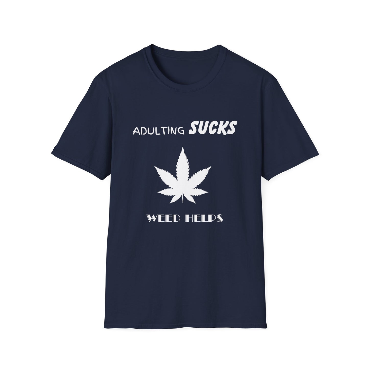 Adulting Sucks Weed Helps Shirt, Adult Humor T-Shirt, Sarcastic Gift, Hilarious Tee for Adults, Comedic Shirt for Stress Relief, Dope Shirt