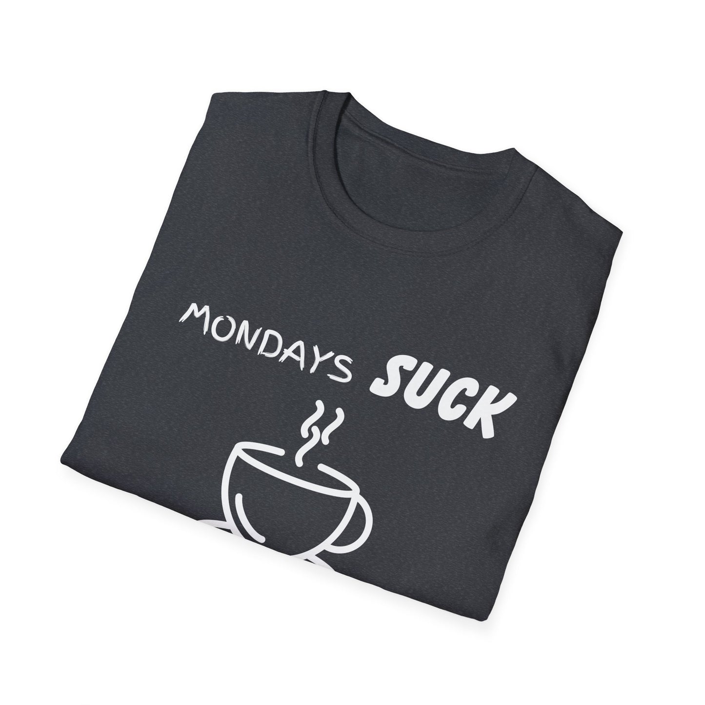 Mondays Suck Coffee Helps Unisex T-Shirt, Funny Work Tee, Coffee Lover Gift, Sarcastic Graphic Shirt, Office Humor Top, Monday Blues
