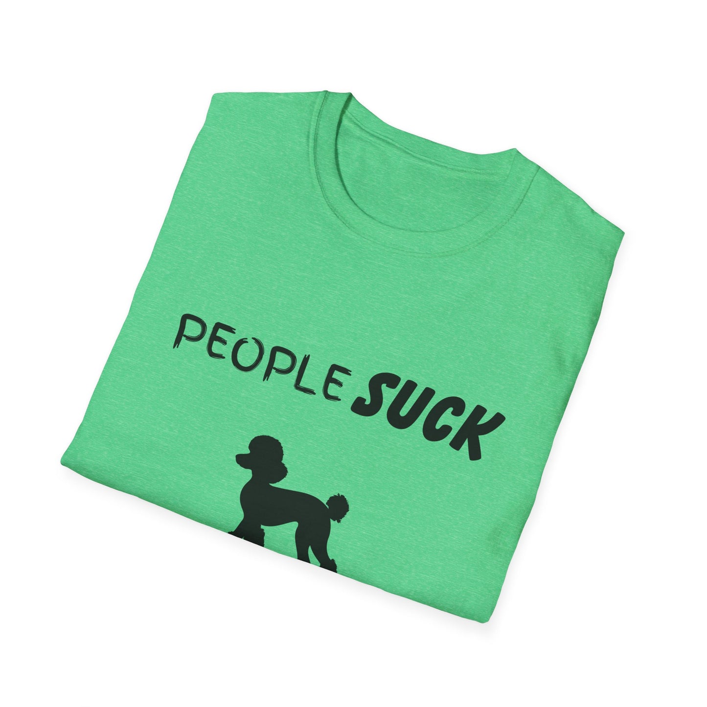 People Suck Poodles Help Unisex T-Shirt, Sarcastic Dog Lover Tee, Humorous Animal Graphic Top, Dog Rescue Shirt, Pet Owner Gift, Funny Shirt
