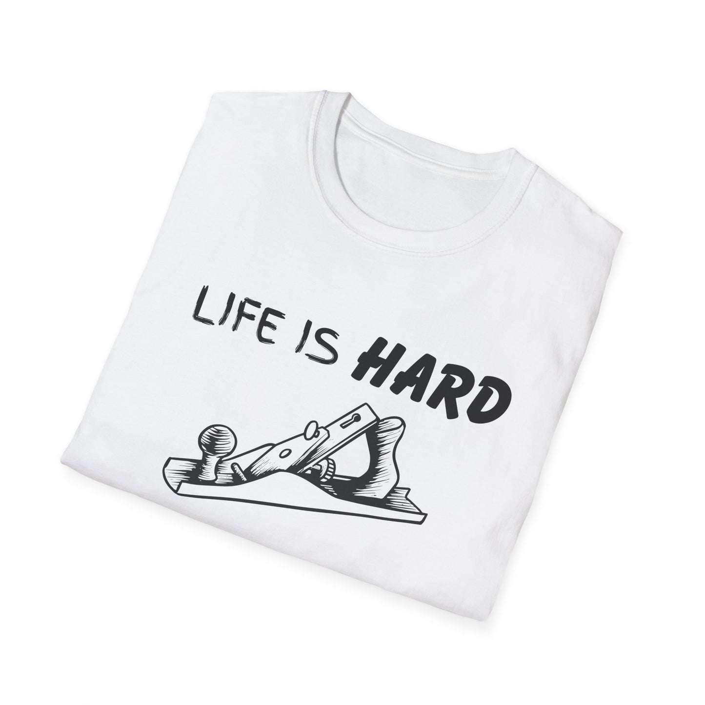 Life Is Hard Woodworking Helps Unisex Softstyle T-Shirt, Funny Woodworking Shirt, Stress Relief Tee, Woodworker Gift, Life Challenges Top