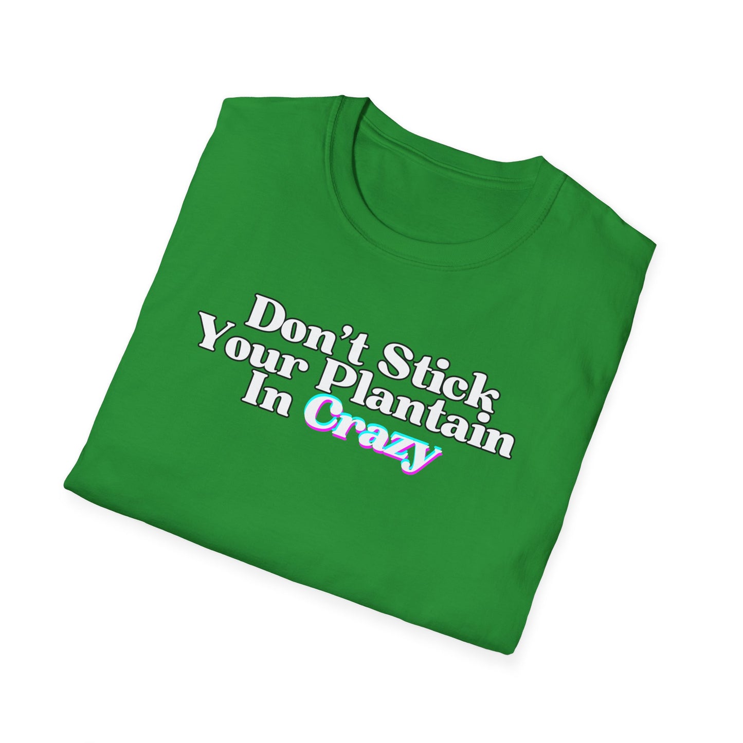 Don't Stick Your Plantain In Crazy Adult Humor T-Shirt