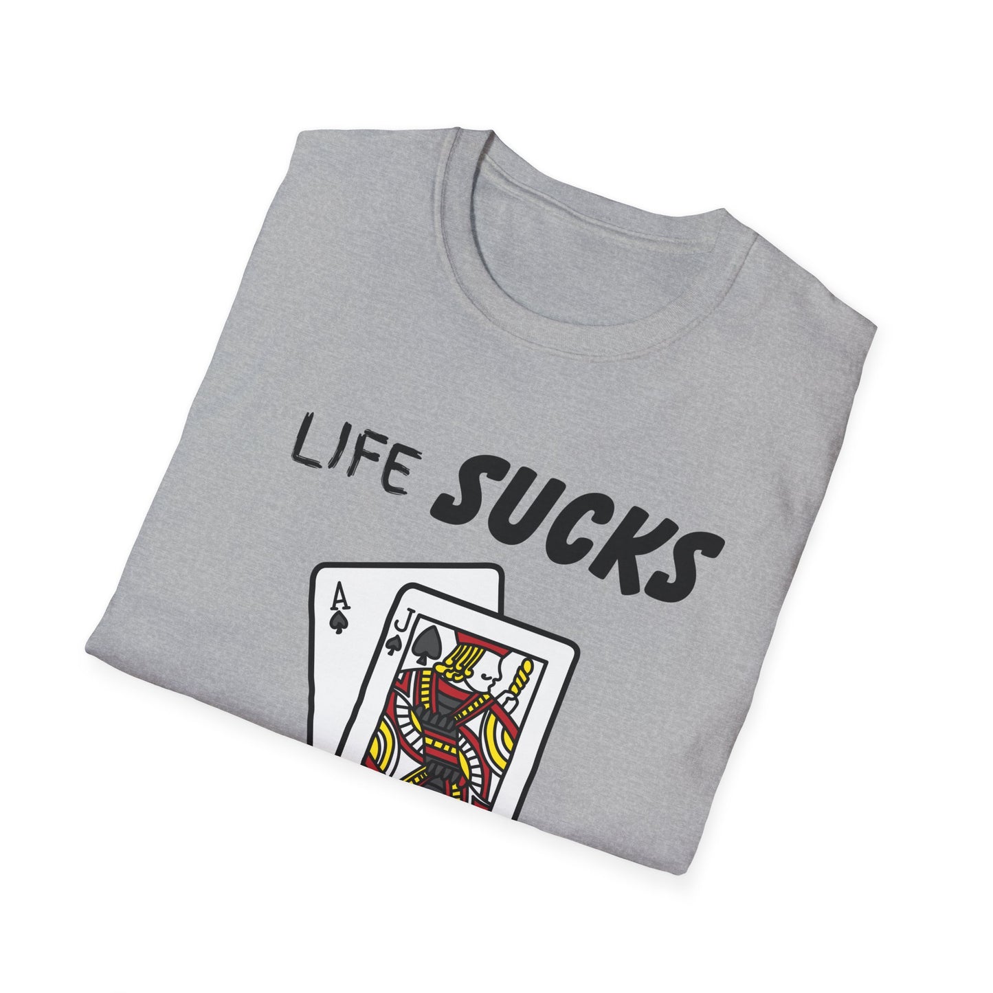 Life Sucks Black Jack Helps T-Shirt, Humorous Graphic Tee, Gifts For Black Jack Players, Sarcastic Tee, Black Jack Shirt, Gambling Shirt