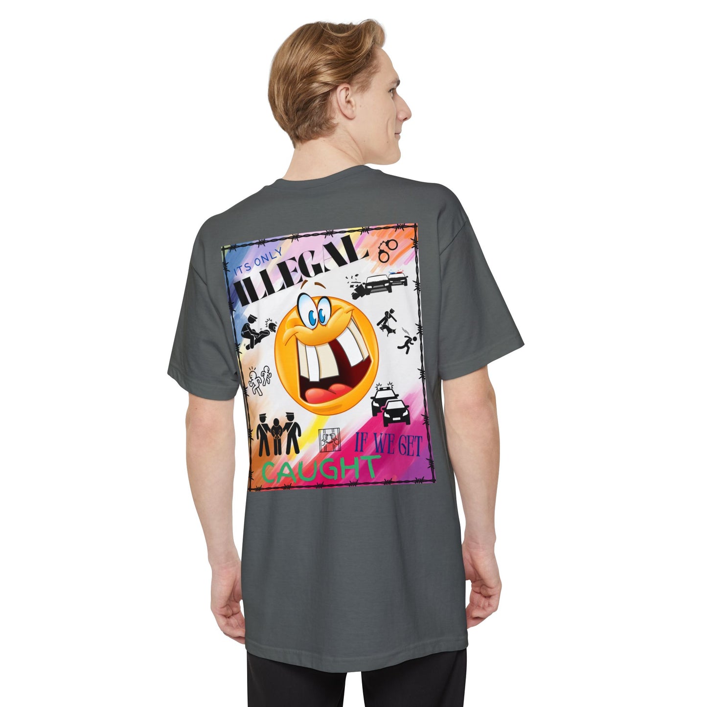 Its Only Illegal If We Get Caught XLT T-Shirt