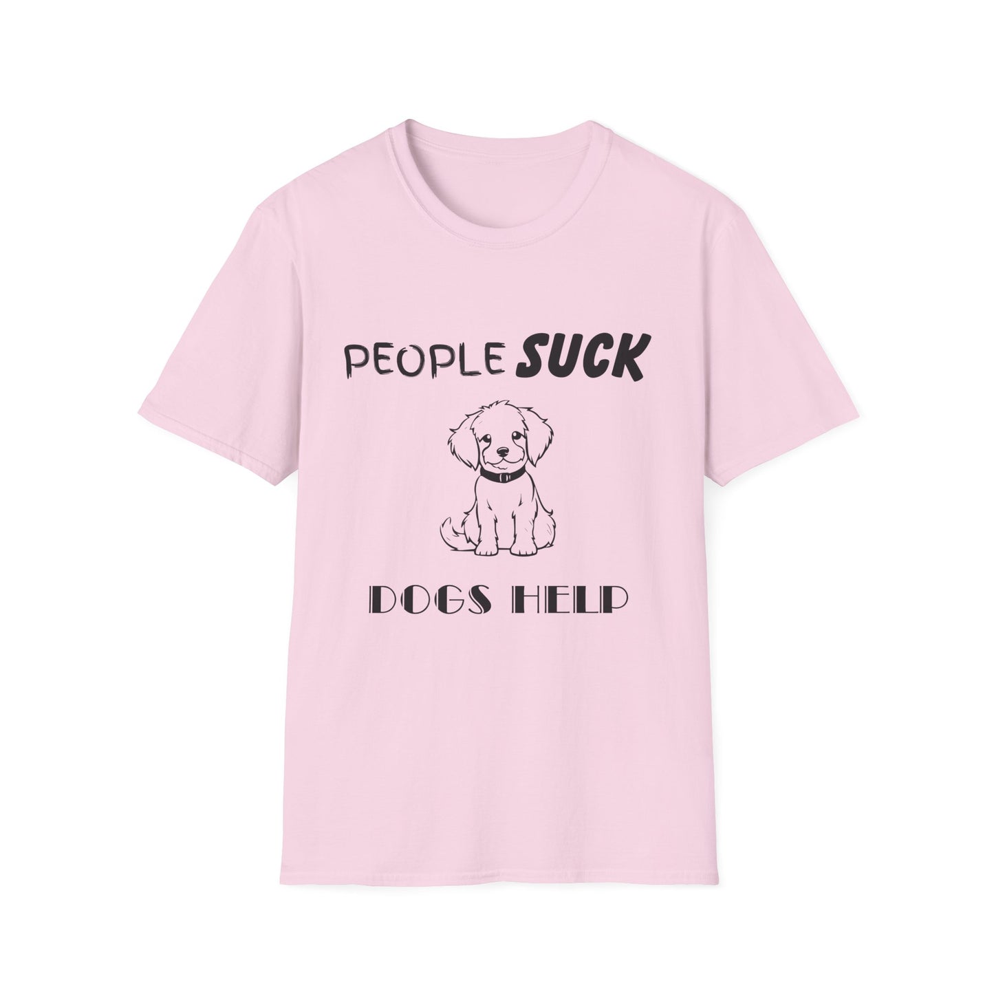 People Suck Dogs Help Unisex T-Shirt, Sarcastic Dog Lover Tee, Humorous Animal Graphic Top, Dog Rescue Shirt, Pet Owner Gift, Funny Shirt