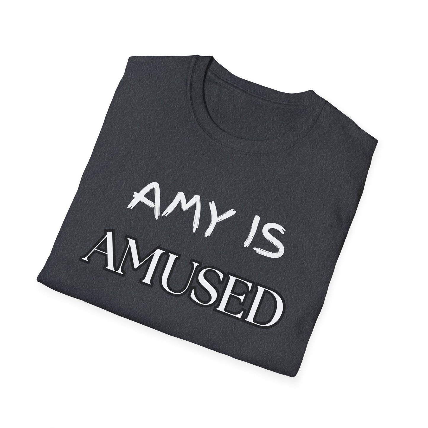 Amy Is Amused Shirt, Entertainment Enthusiast Tee, Funny Amy Shirt, Amusing Graphic Tee, Custom Unisex T-Shirt, Personalized Softstyle Top