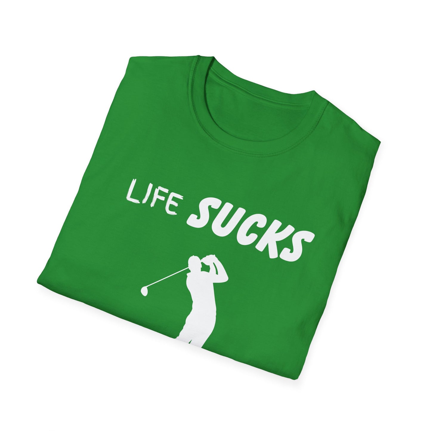 Life Sucks Golf Helps Unisex Softstyle T-Shirt, Funny Golfing Tee, Golf Lover Gift, Sarcastic Shirt, Golf Humor, Men Women Apparel, Outdoors