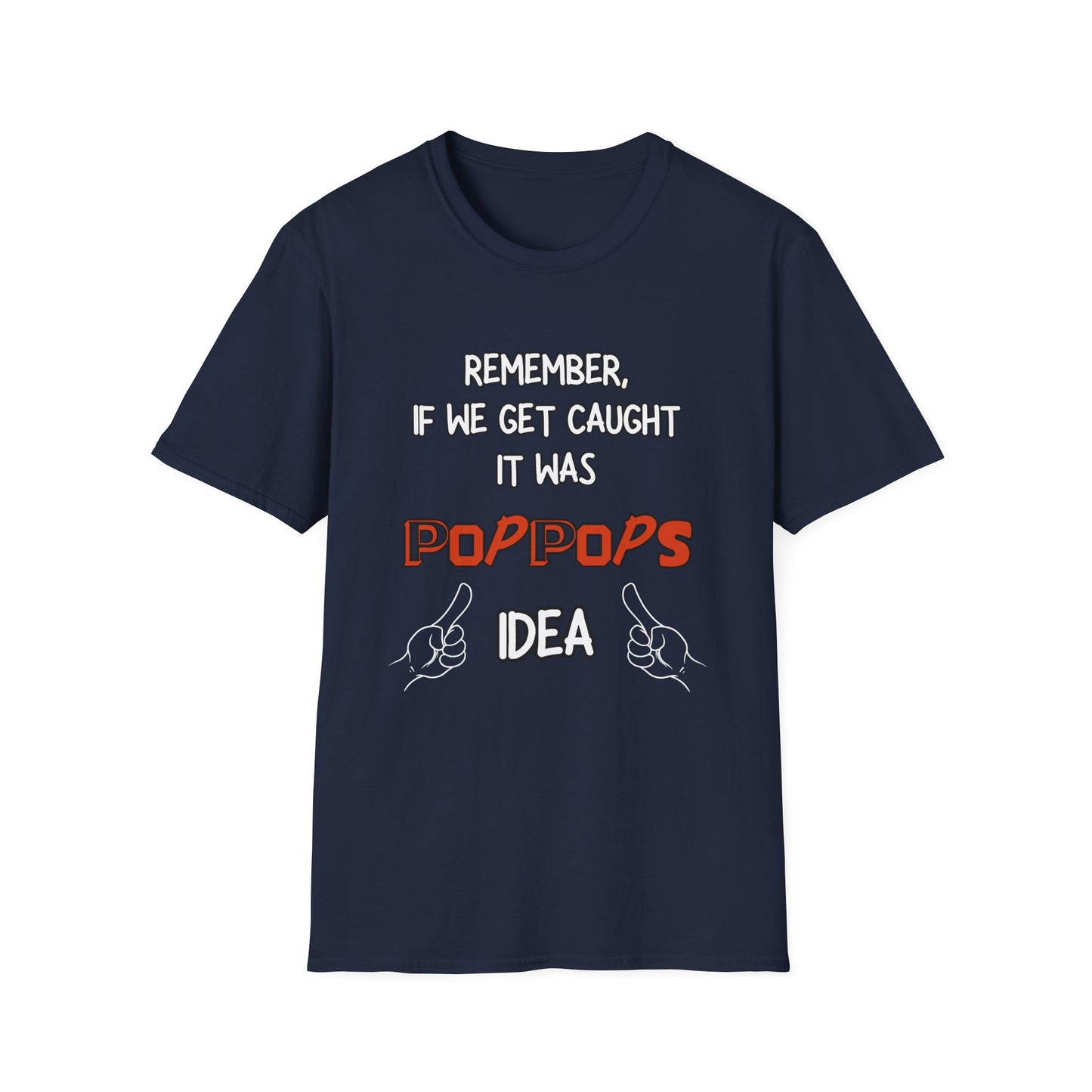 If We Get Caught It Was PopPops Idea Customizable T-Shirt