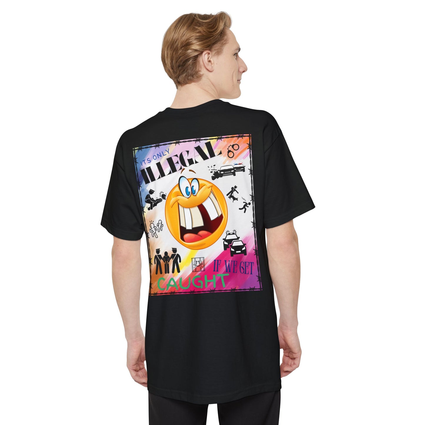 Its Only Illegal If We Get Caught XLT T-Shirt