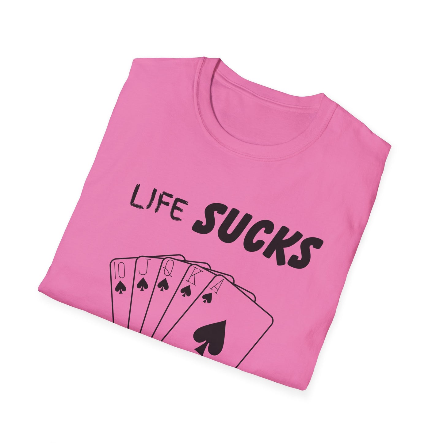 Life Sucks Poker Helps T-Shirt, Humorous Graphic Tee, Men's Women's Poker Lover Shirt, Sarcastic Tee, Life Is Hard Poker, Gambling Shirt