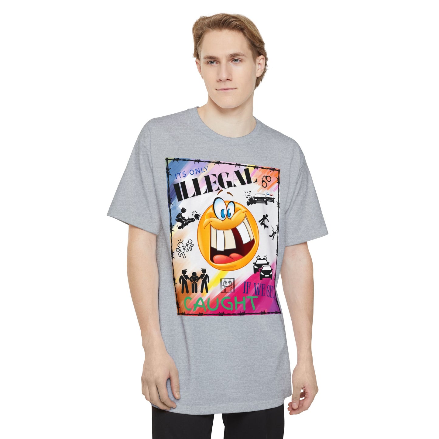 Its Only Illegal If We Get Caught XLT T-Shirt