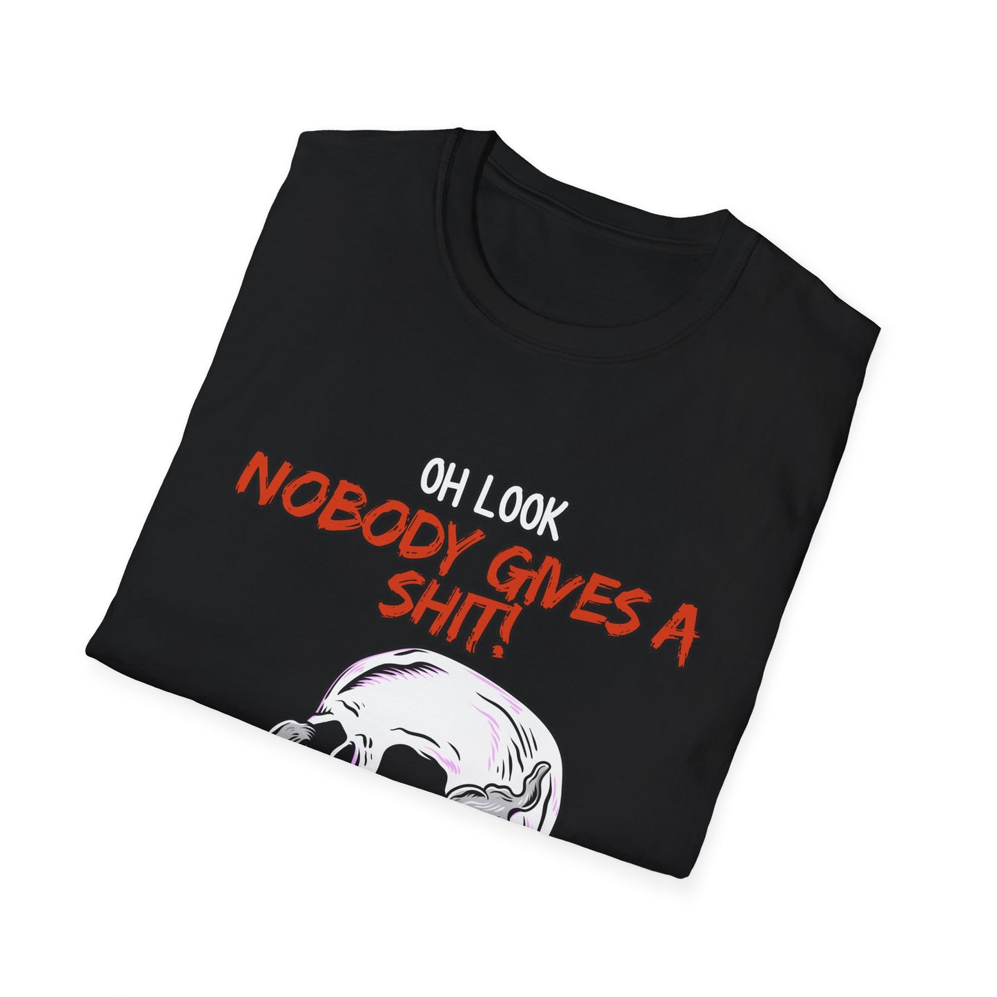 Oh Look Nobody Gives A Sh*t Sarcastic T-Shirt
