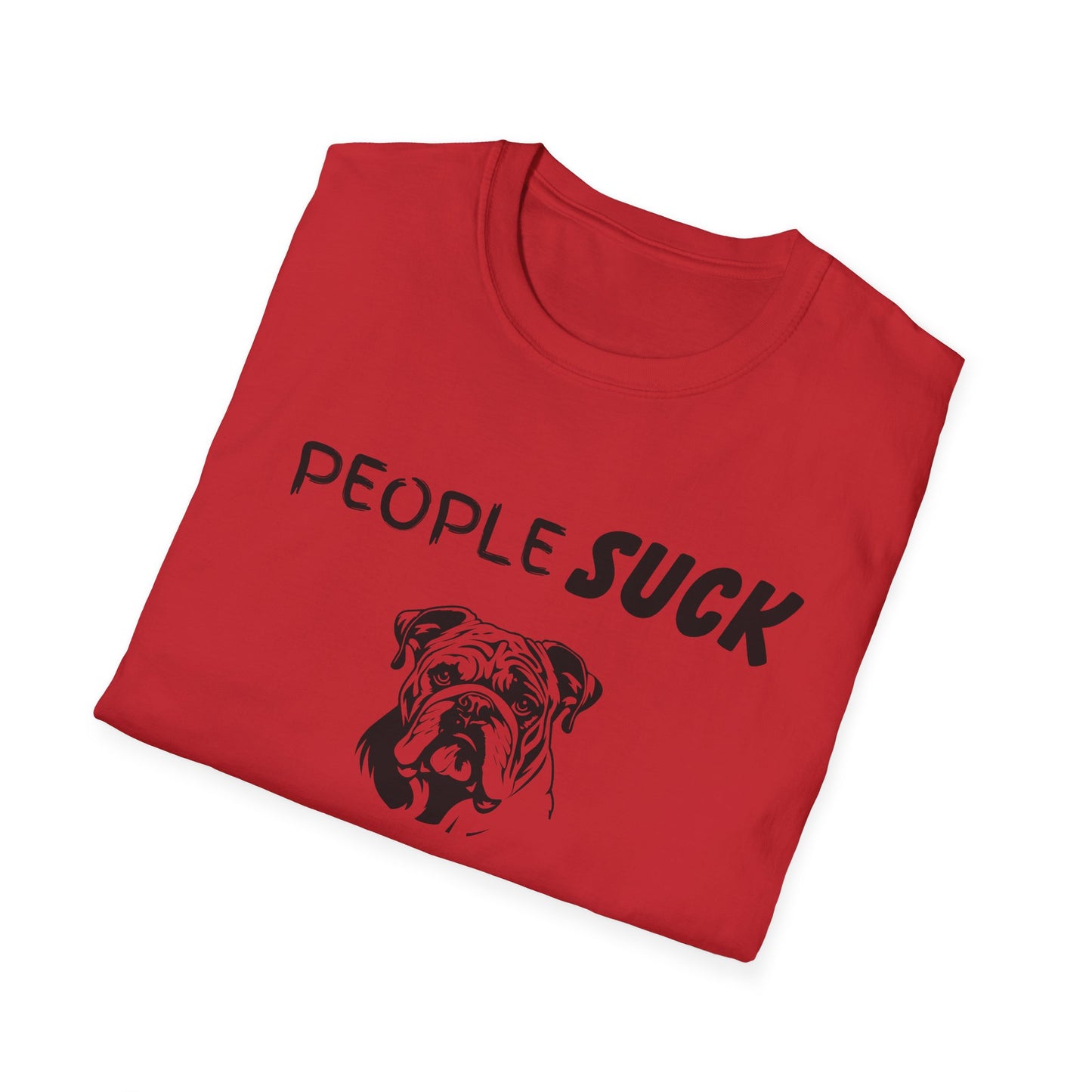 People Suck Bulldogs Help Unisex T-Shirt, Sarcastic Dog Lover Tee, Animal Humor, Dog Rescue Shirt, Pet Owner Gift, Bulldog T-Shirt, Dog Tee