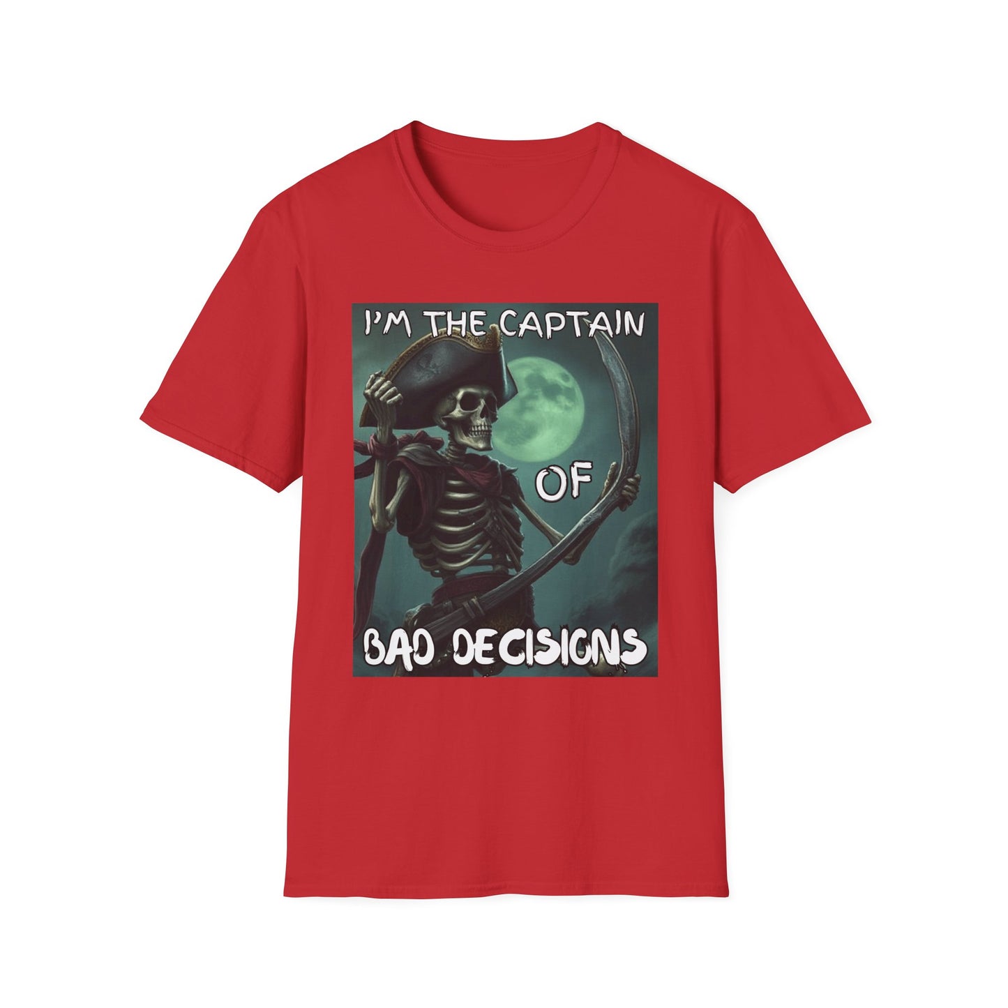 Im the Captain Of Bad Decisions Pirate T-Shirt