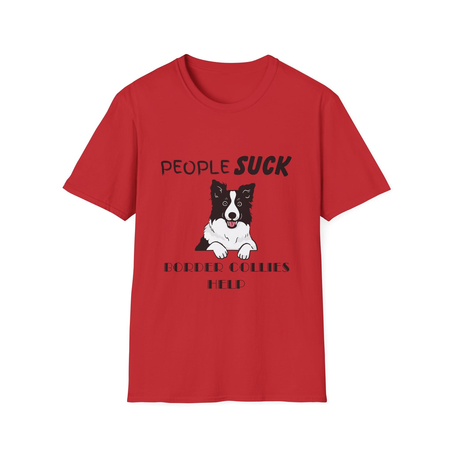People Suck Border Collies Help T-Shirt, Sarcastic Dog Lover Tee, Animal Humor, Dog Rescue Shirt, Pet Owner Gift, Border Collie T-Shirt