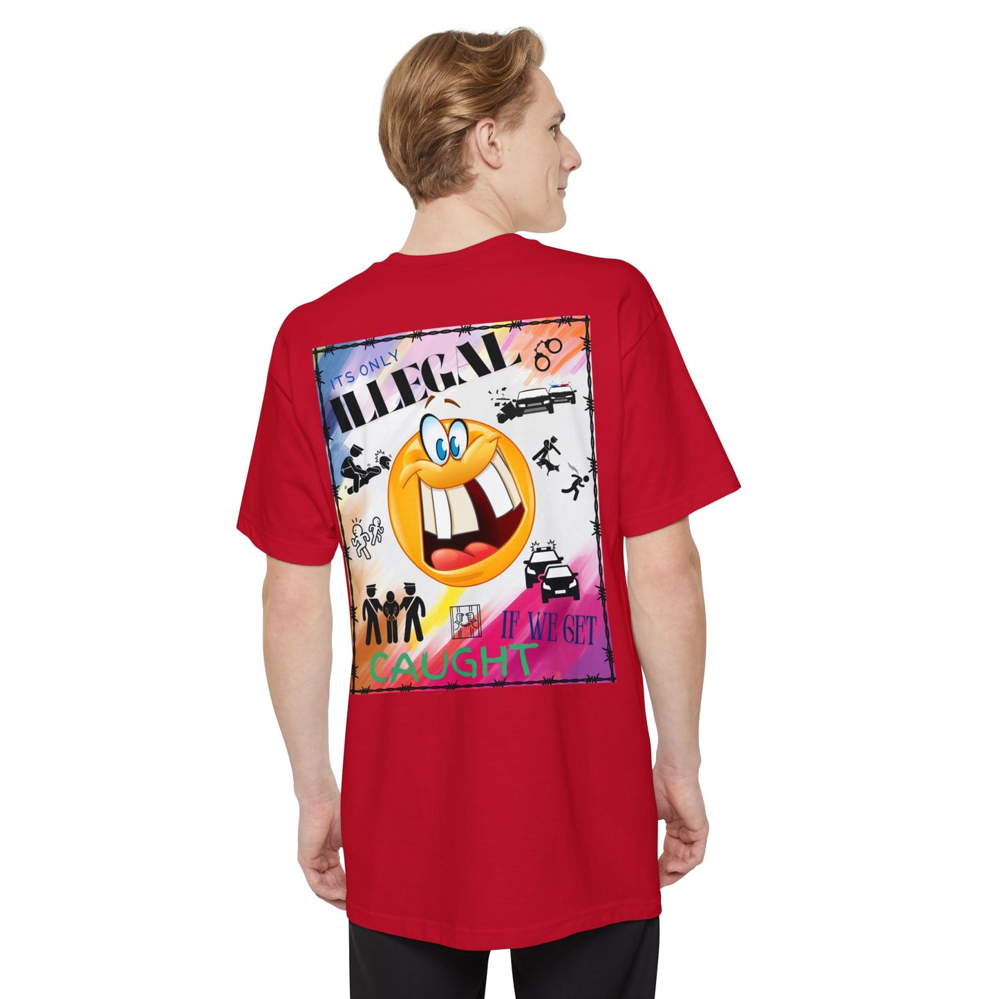 Its Only Illegal If We Get Caught XLT T-Shirt