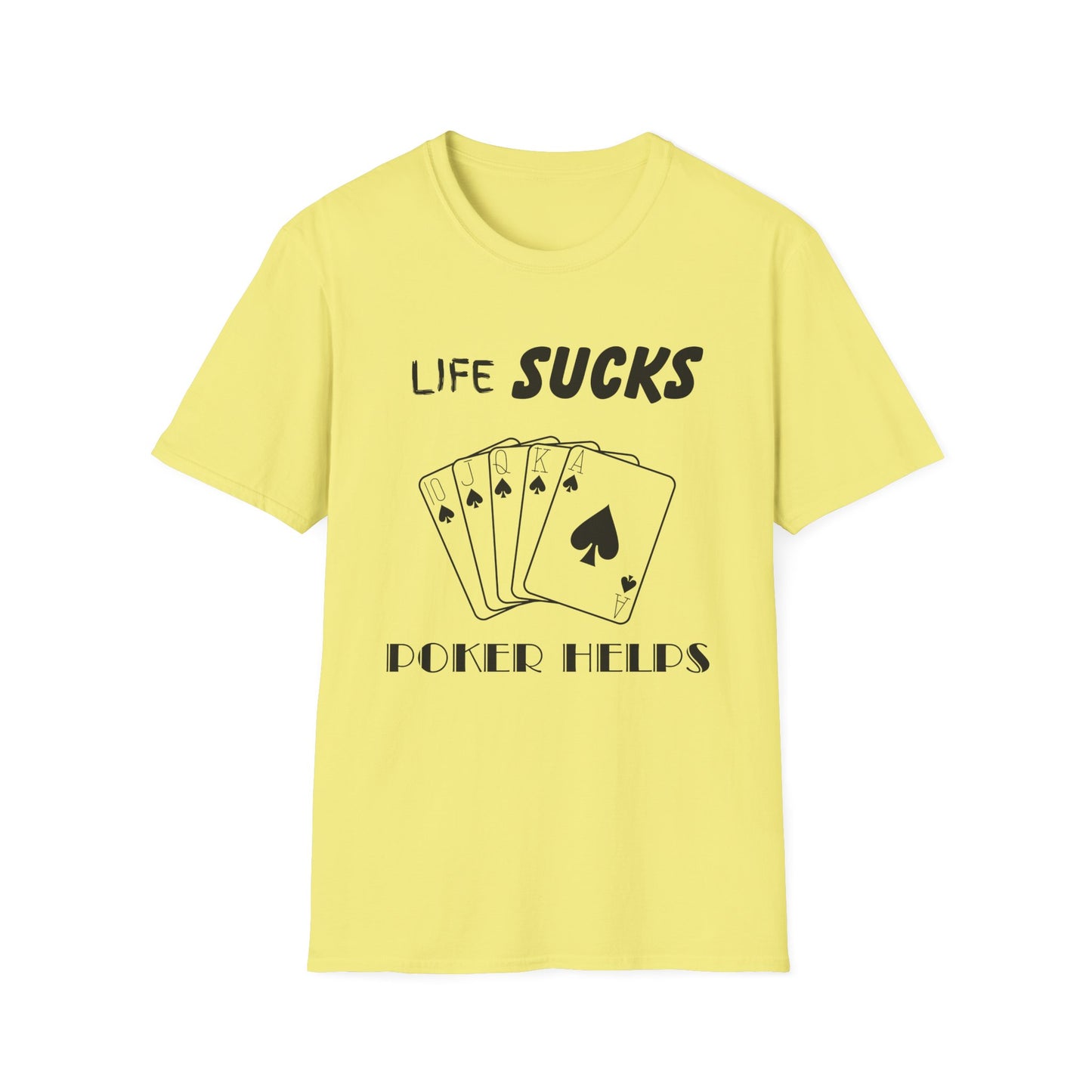 Life Sucks Poker Helps T-Shirt, Humorous Graphic Tee, Men's Women's Poker Lover Shirt, Sarcastic Tee, Life Is Hard Poker, Gambling Shirt