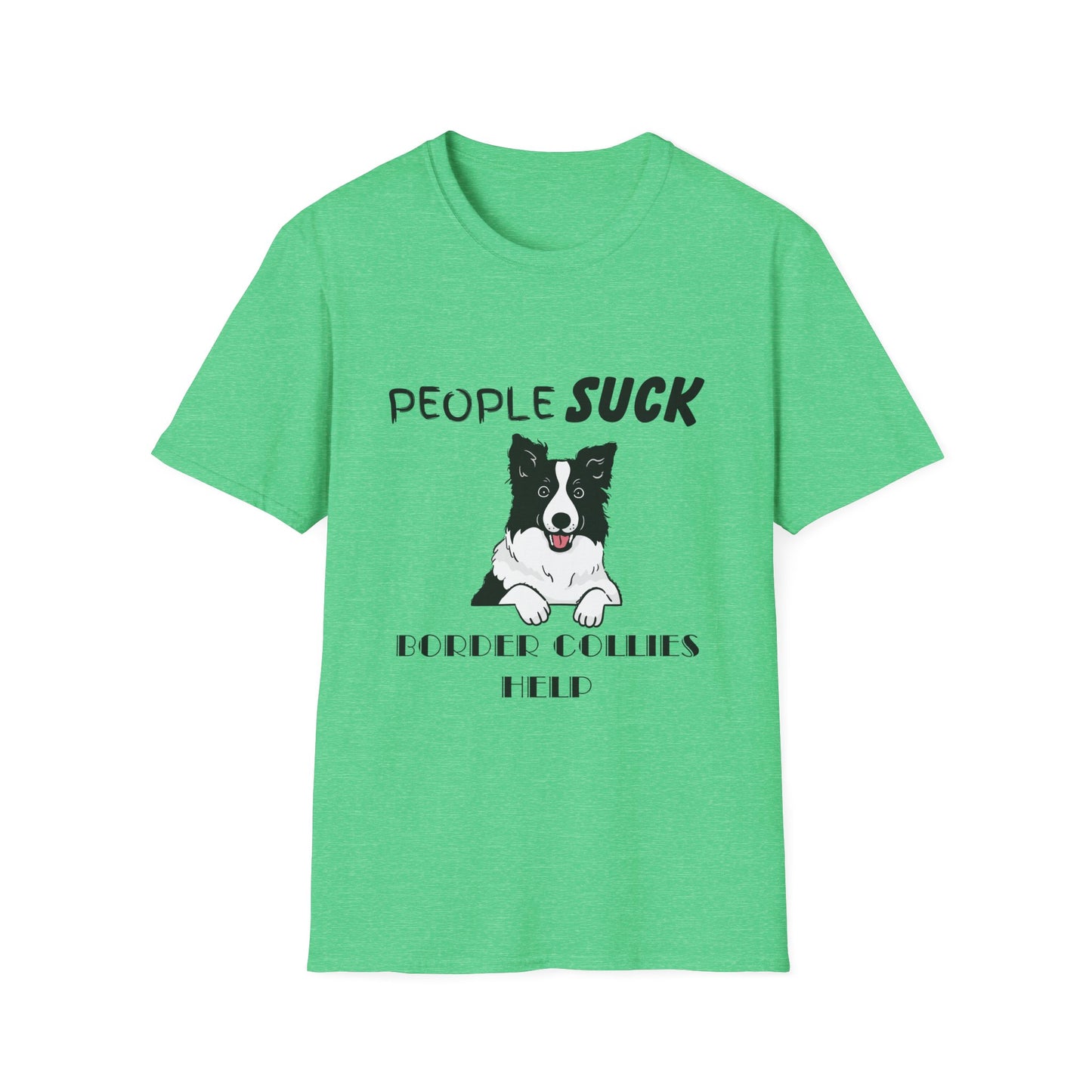 People Suck Border Collies Help T-Shirt, Sarcastic Dog Lover Tee, Animal Humor, Dog Rescue Shirt, Pet Owner Gift, Border Collie T-Shirt