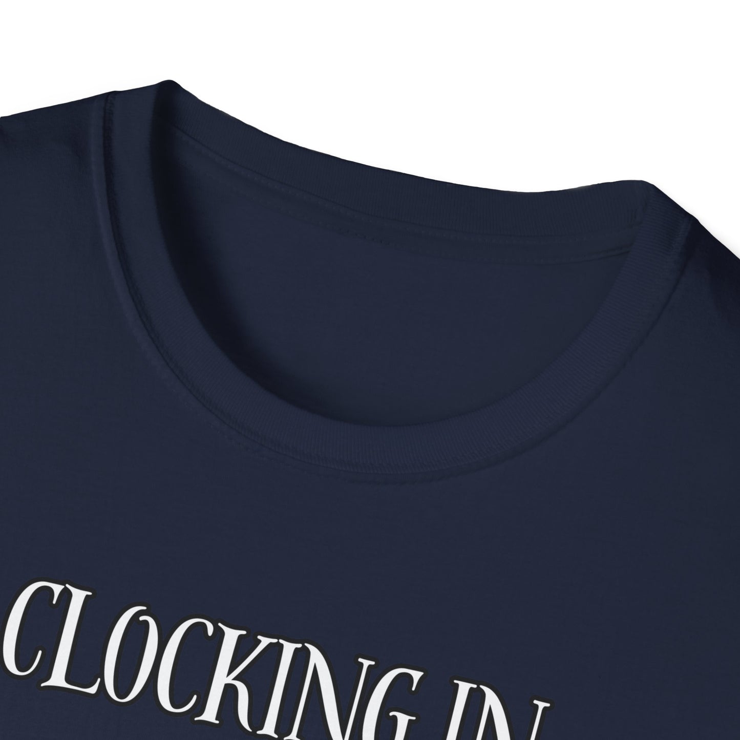 Clocking In Clocking Out Funny Work T-Shirt