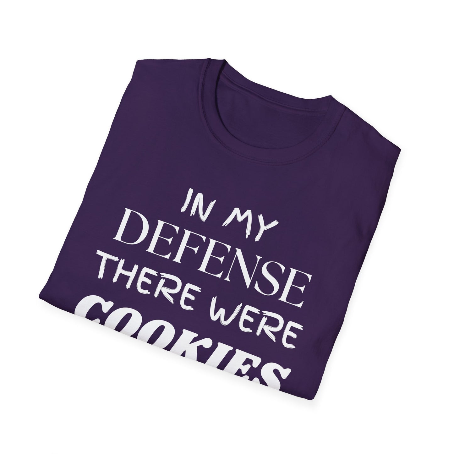 In My Defense There Were Cookies, Funny Cookies Unisex Softstyle Shirt, Blame Avoidance Tee, Graphic Tee, Humorous Shirt, Cookie Lover Gift
