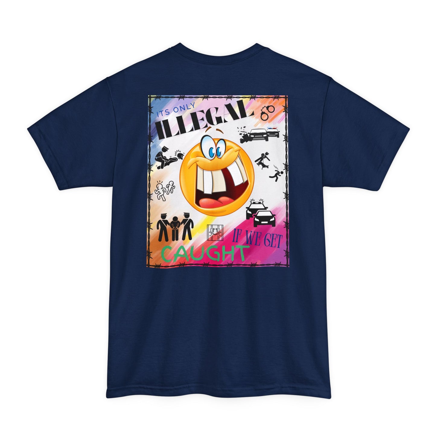 Its Only Illegal If We Get Caught XLT T-Shirt