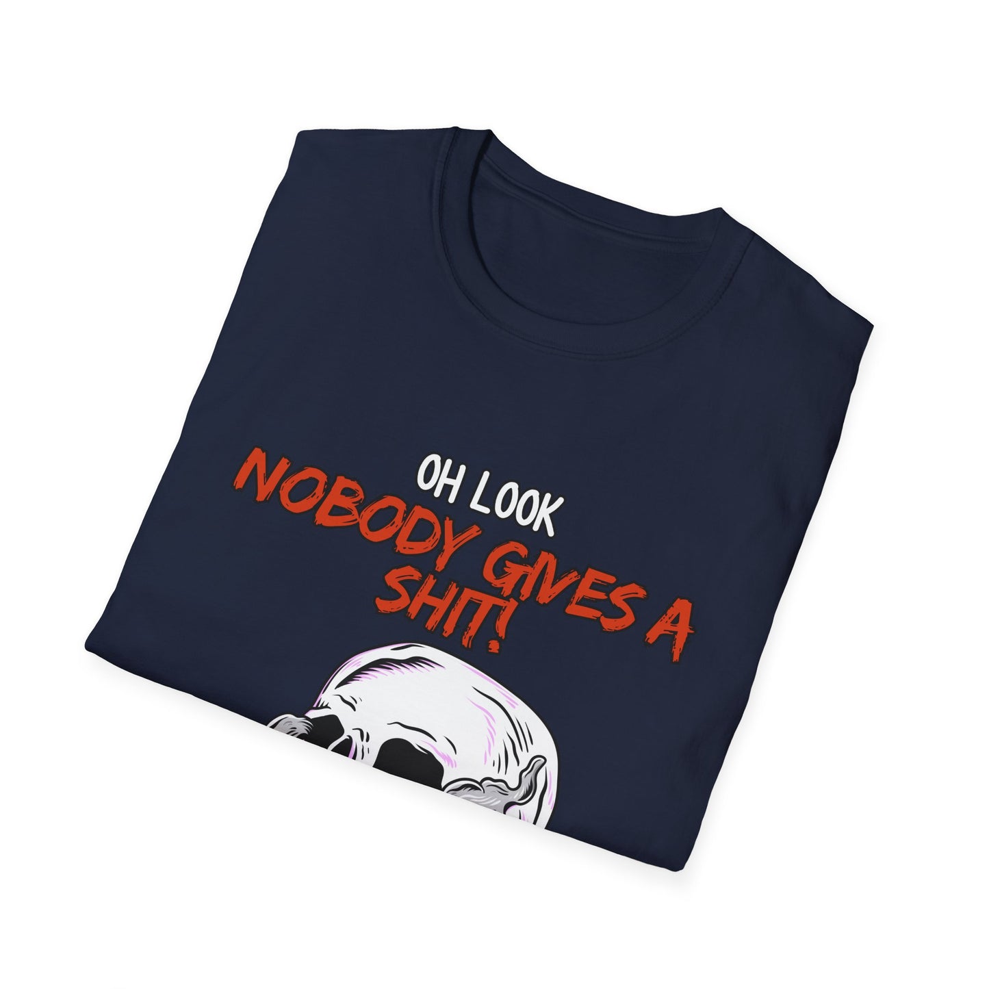 Oh Look Nobody Gives A Sh*t Sarcastic T-Shirt