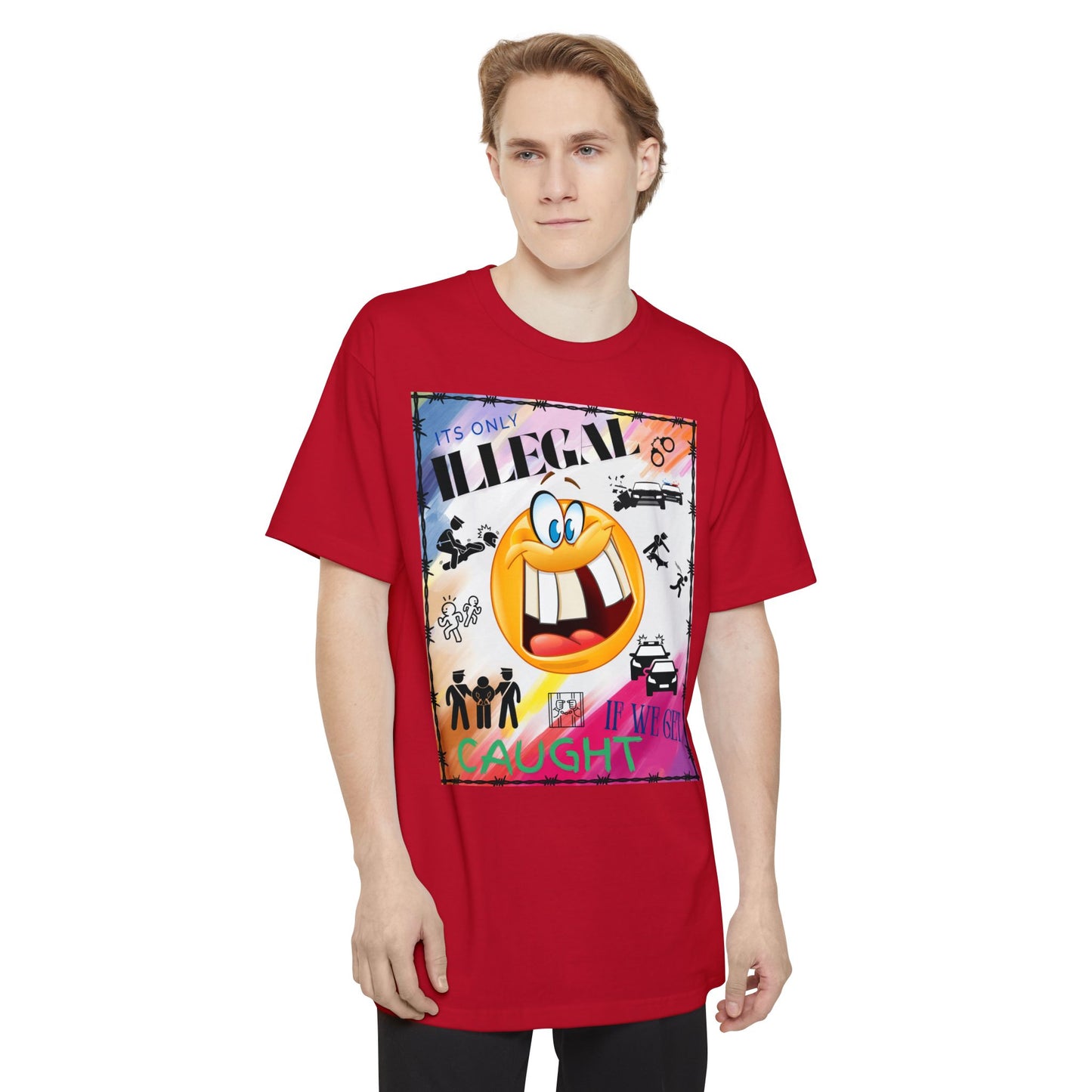 Its Only Illegal If We Get Caught XLT T-Shirt