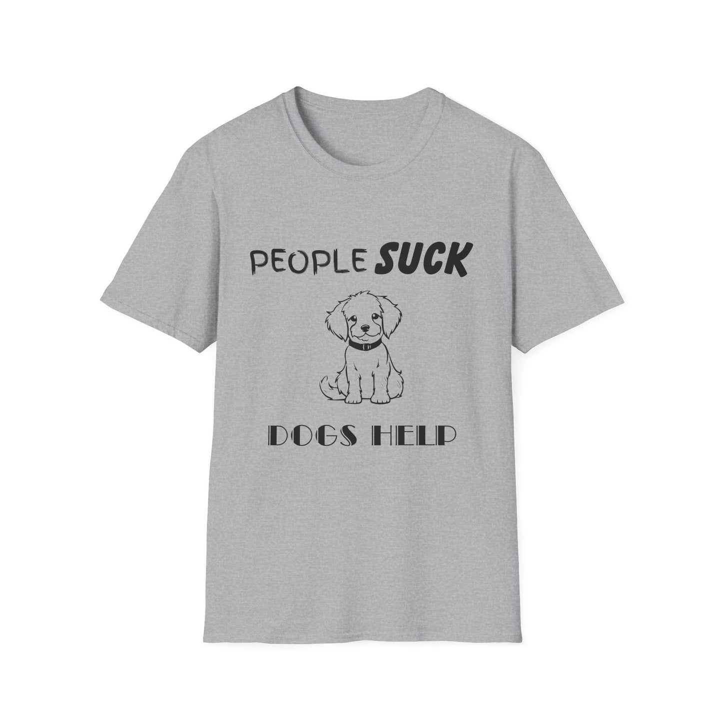 People Suck Dogs Help Unisex T-Shirt, Sarcastic Dog Lover Tee, Humorous Animal Graphic Top, Dog Rescue Shirt, Pet Owner Gift, Funny Shirt