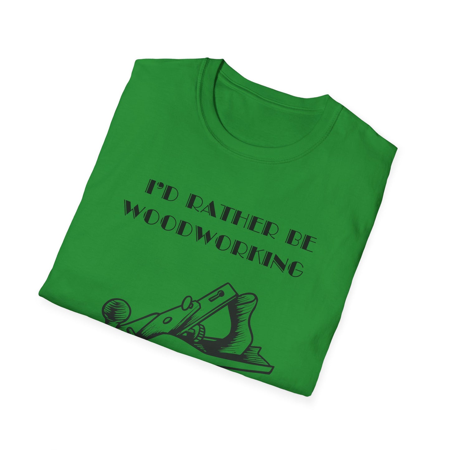 I'd Rather Be Woodworking Unisex Softstyle T-Shirt, Funny Woodworking Shirt, Stress Relief Tee, Woodworker Gift, Life Challenges Top