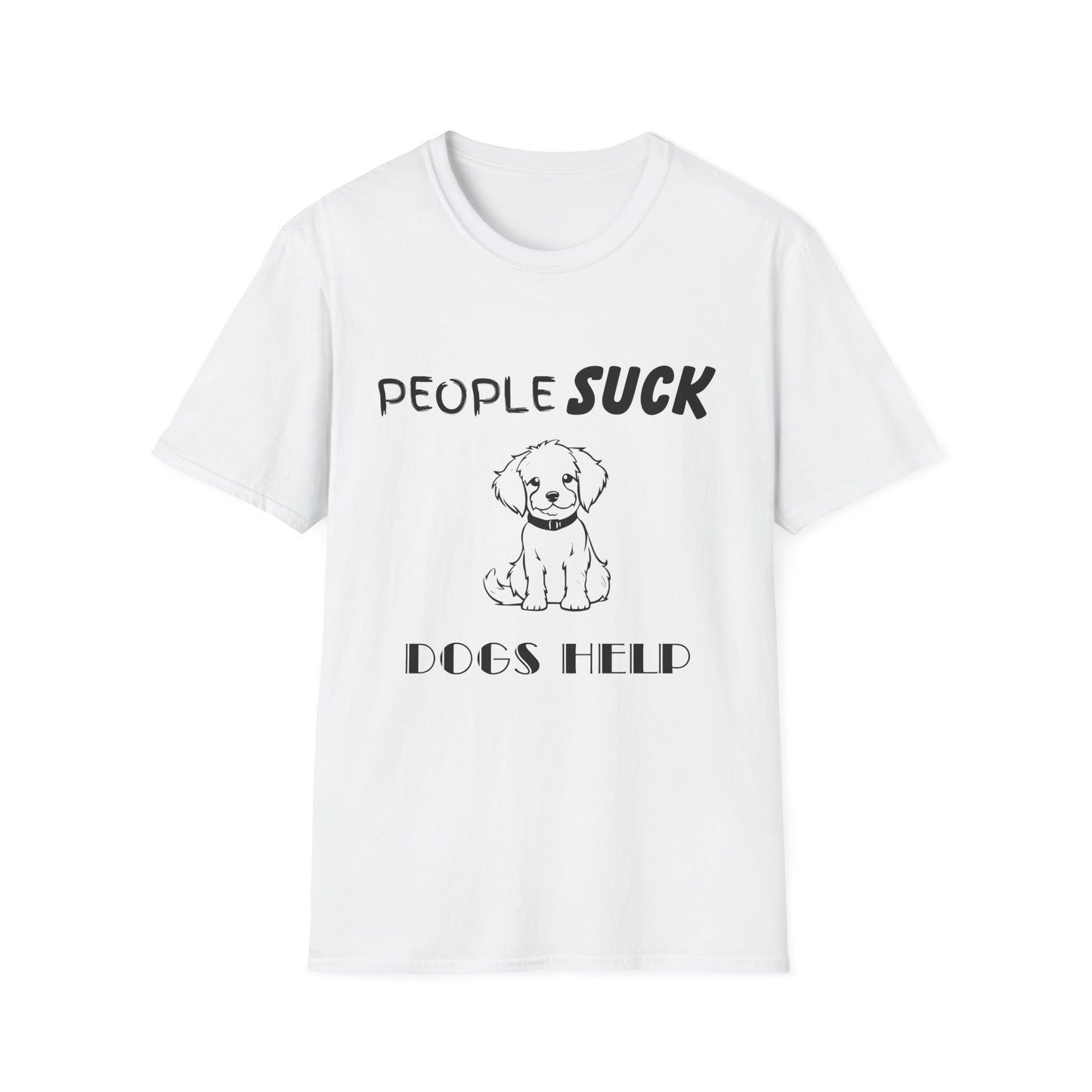 People Suck Dogs Help Unisex T-Shirt, Sarcastic Dog Lover Tee, Humorous Animal Graphic Top, Dog Rescue Shirt, Pet Owner Gift, Funny Shirt