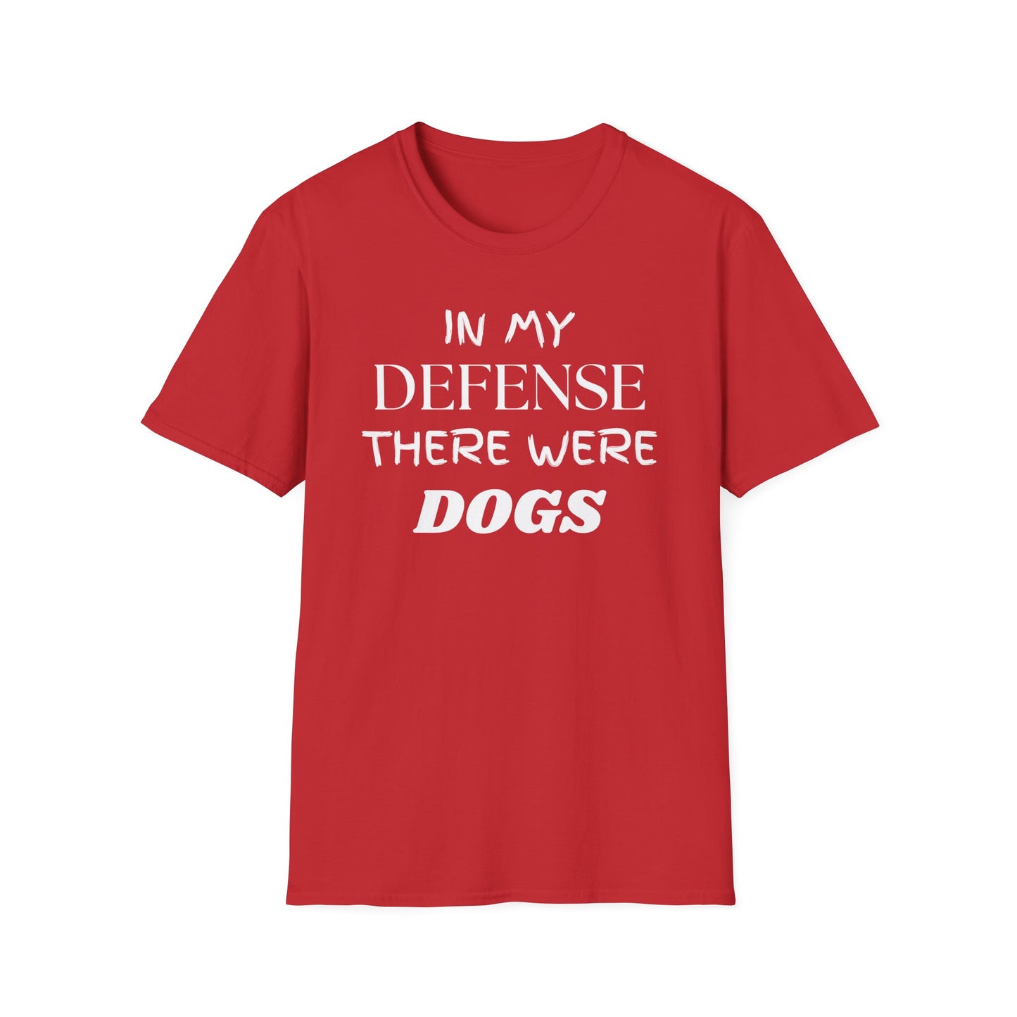In My Defense There Were Dogs, Funny Dog Unisex Softstyle Shirt, Blame Avoidance Tee, Graphic Tee, Humorous Shirt, Dog Lover Gift, Pet Owner