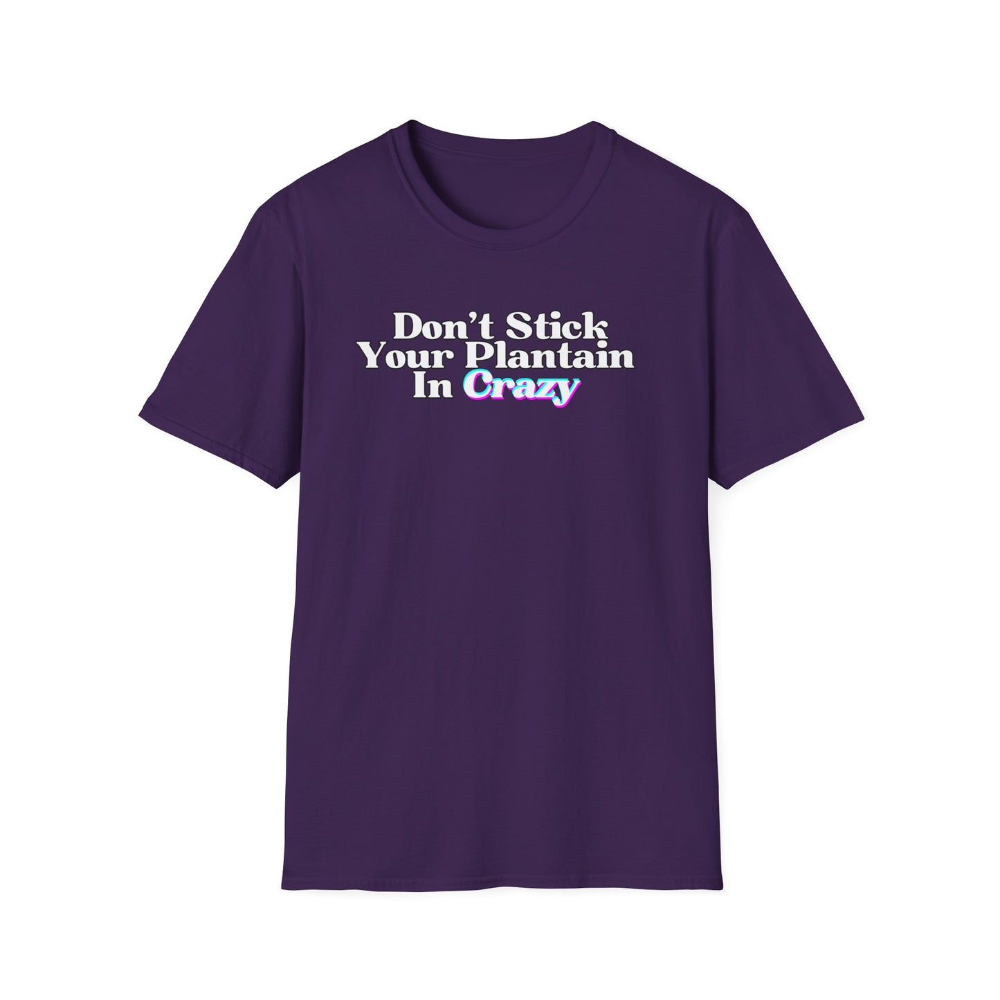 Don't Stick Your Plantain In Crazy Adult Humor T-Shirt