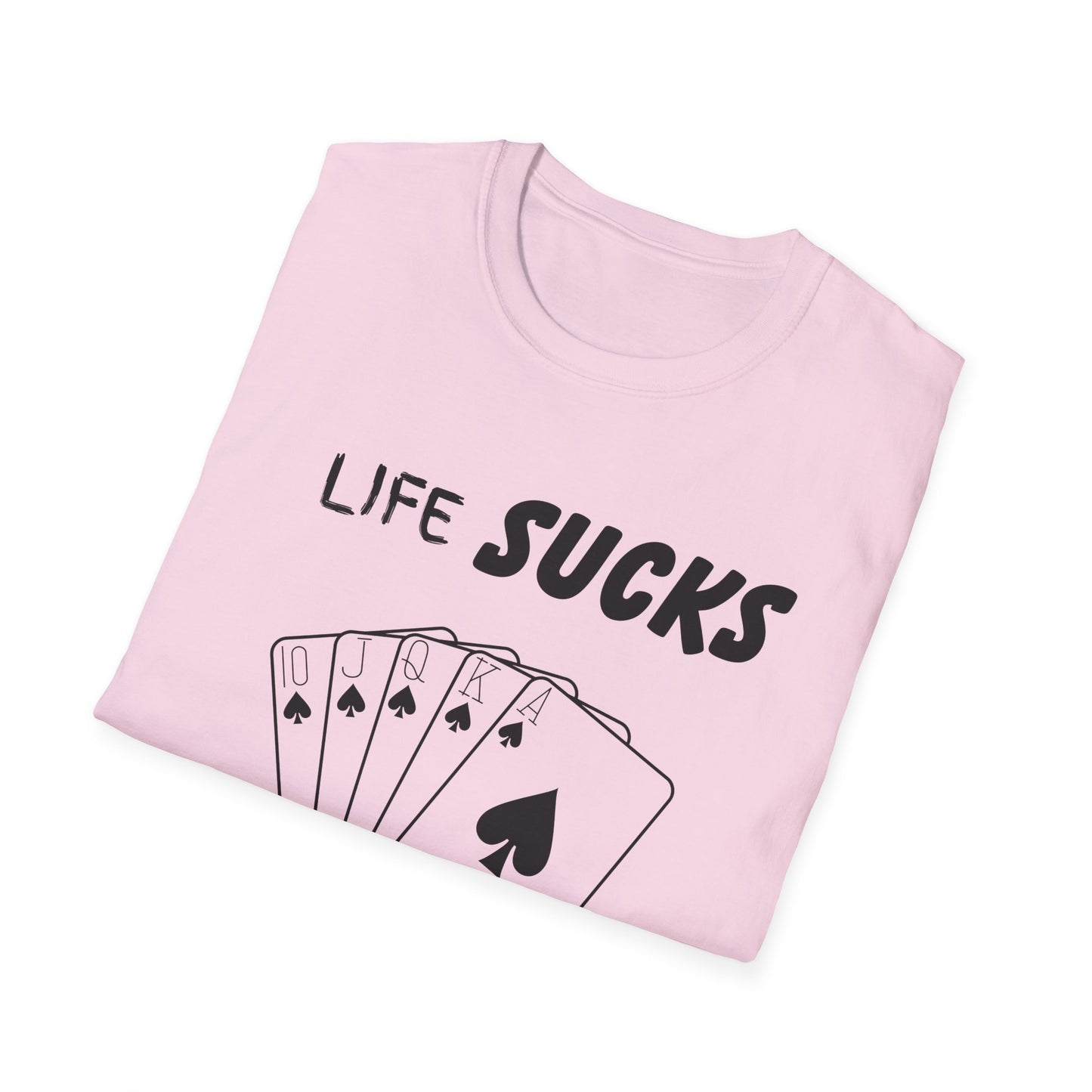 Life Sucks Poker Helps T-Shirt, Humorous Graphic Tee, Men's Women's Poker Lover Shirt, Sarcastic Tee, Life Is Hard Poker, Gambling Shirt