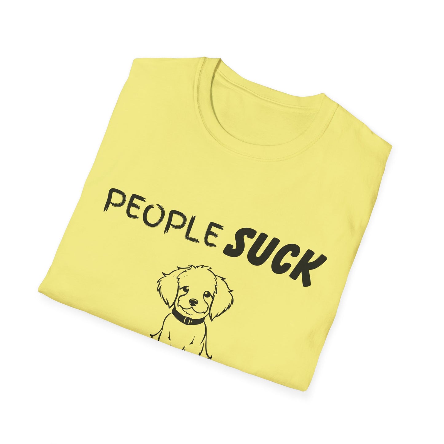 People Suck Dogs Help Unisex T-Shirt, Sarcastic Dog Lover Tee, Humorous Animal Graphic Top, Dog Rescue Shirt, Pet Owner Gift, Funny Shirt