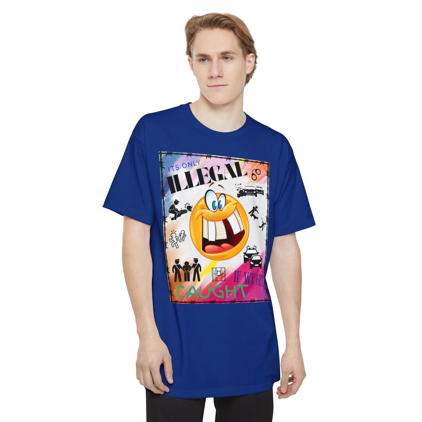 Its Only Illegal If We Get Caught XLT T-Shirt