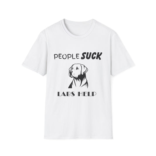 People Suck Labs Help Unisex T-Shirt, Sarcastic Dog Lover Tee, Humorous Animal Graphic Top, Dog Rescue Shirt, Pet Owner Gift, Funny Shirt