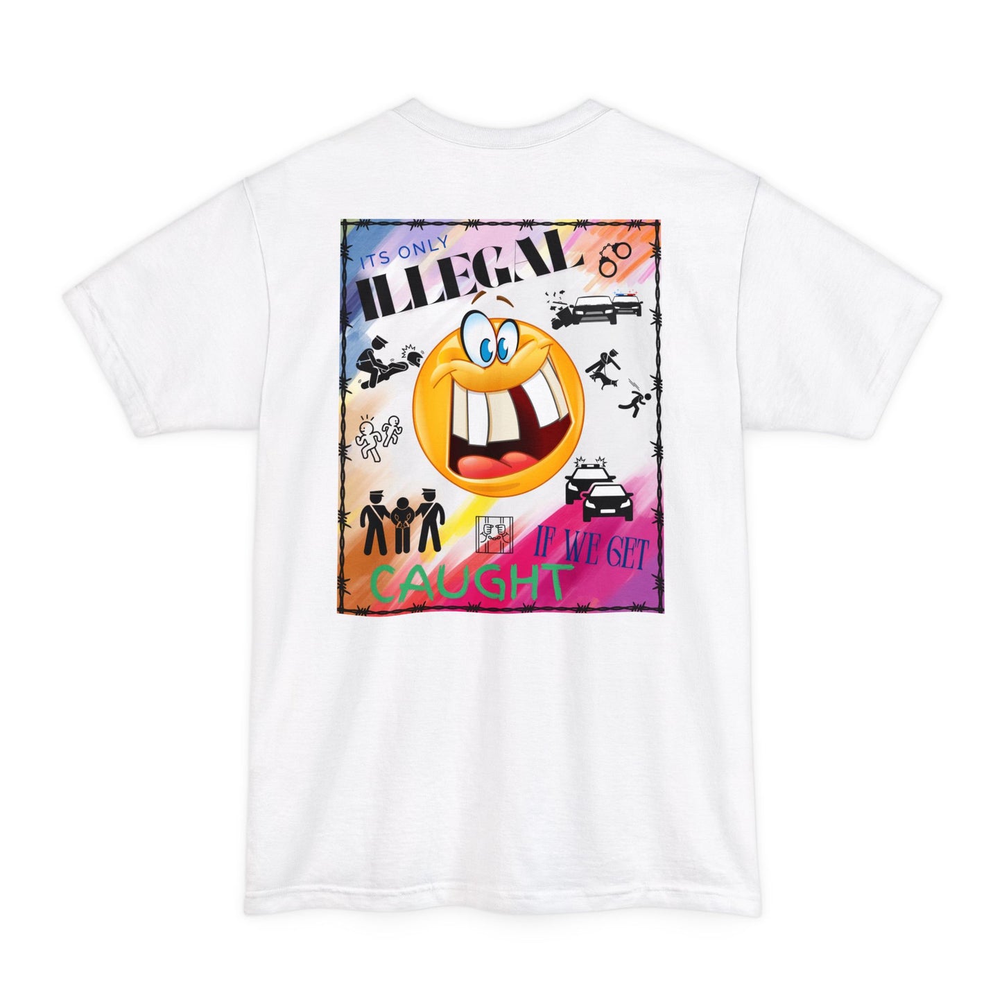 Its Only Illegal If We Get Caught XLT T-Shirt
