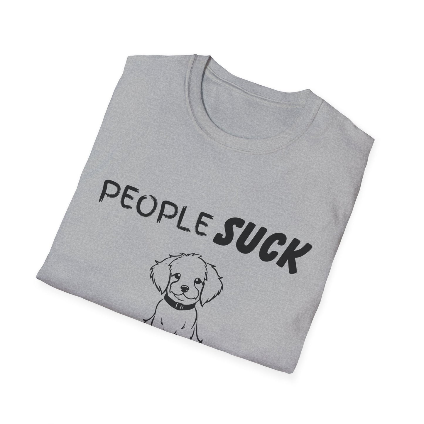 People Suck Dogs Help Unisex T-Shirt, Sarcastic Dog Lover Tee, Humorous Animal Graphic Top, Dog Rescue Shirt, Pet Owner Gift, Funny Shirt