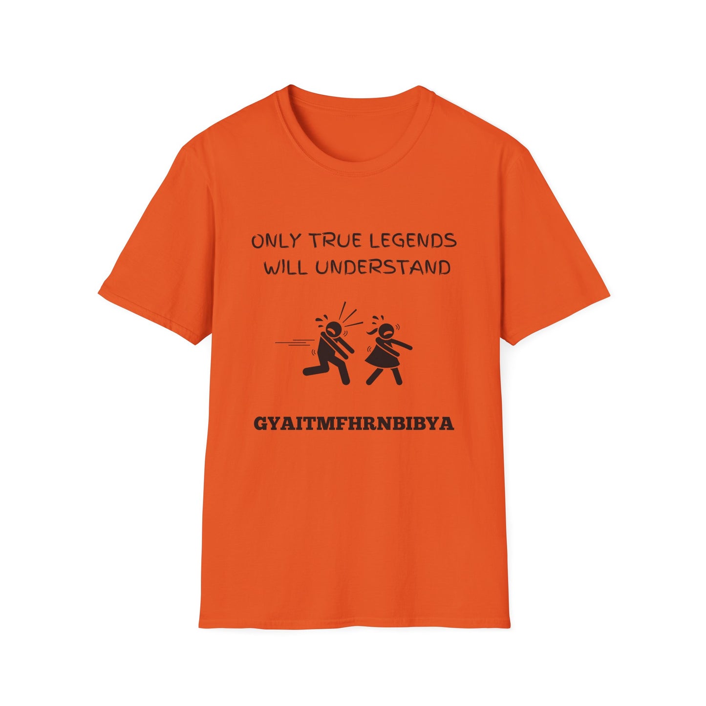 Only True Legends Will Understand GYAITMFHRNBIBYA T-Shirt, 80's Shirt, 90's Shirt, Retro Message Shirt, Nostalgic Top, 80's 90's Nostalgia
