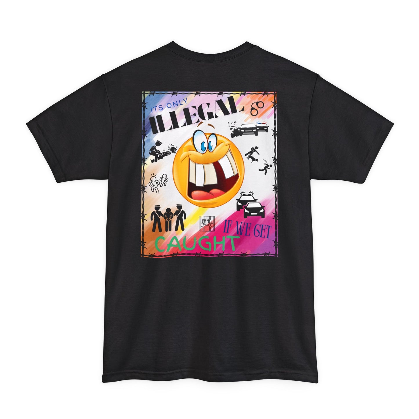 Its Only Illegal If We Get Caught XLT T-Shirt