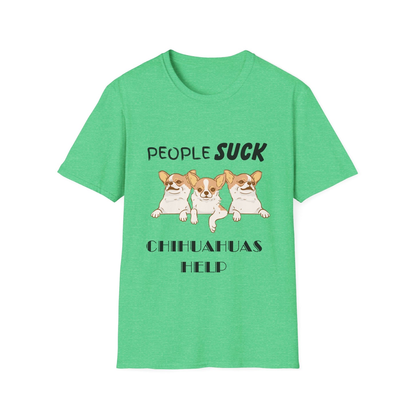 People Suck Chihuahuas Help Unisex T-Shirt, Sarcastic Dog Lover Tee, Animal Humor, Dog Rescue Shirt, Pet Owner Gift, Chihuahua T-Shirt