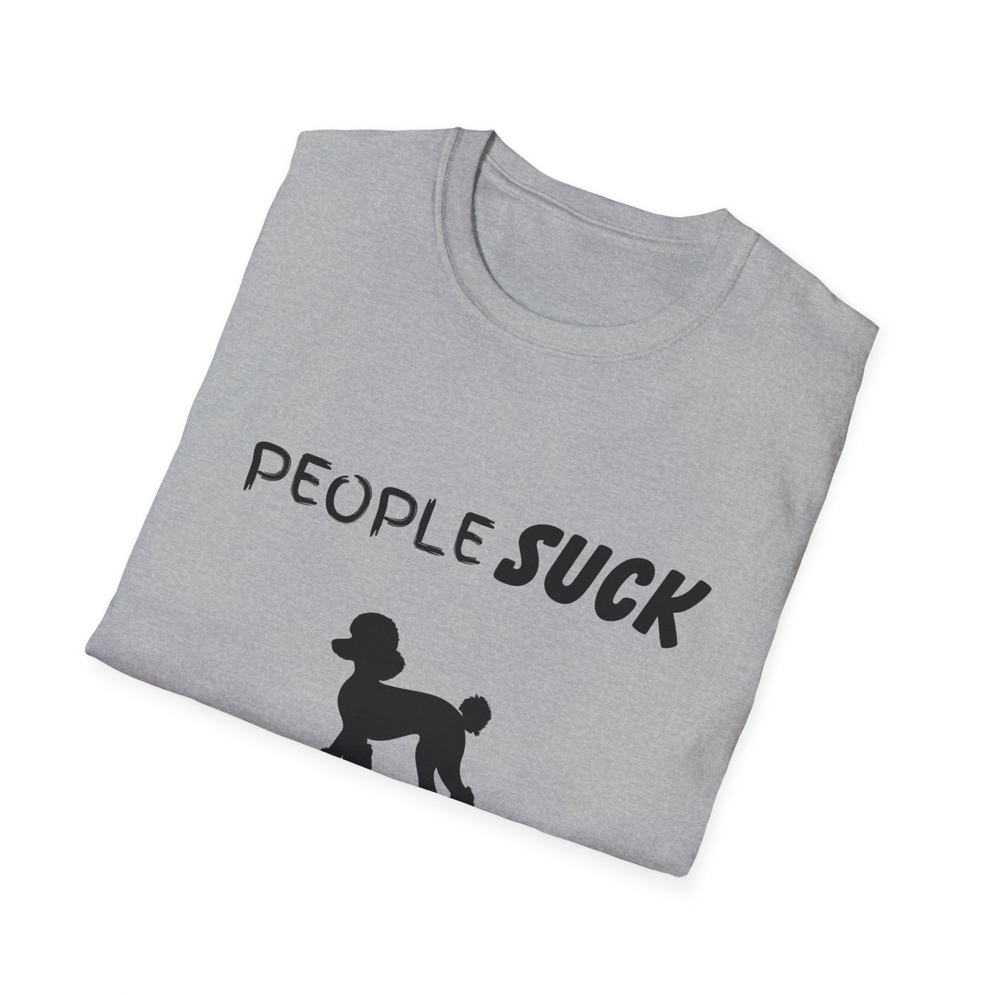 People Suck Poodles Help Unisex T-Shirt, Sarcastic Dog Lover Tee, Humorous Animal Graphic Top, Dog Rescue Shirt, Pet Owner Gift, Funny Shirt