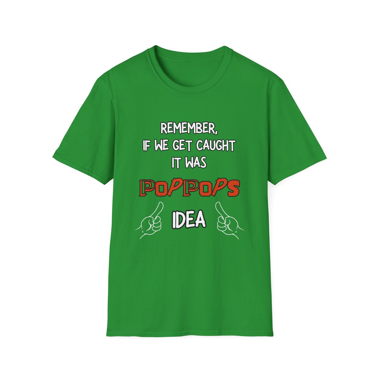 If We Get Caught It Was PopPops Idea Customizable T-Shirt