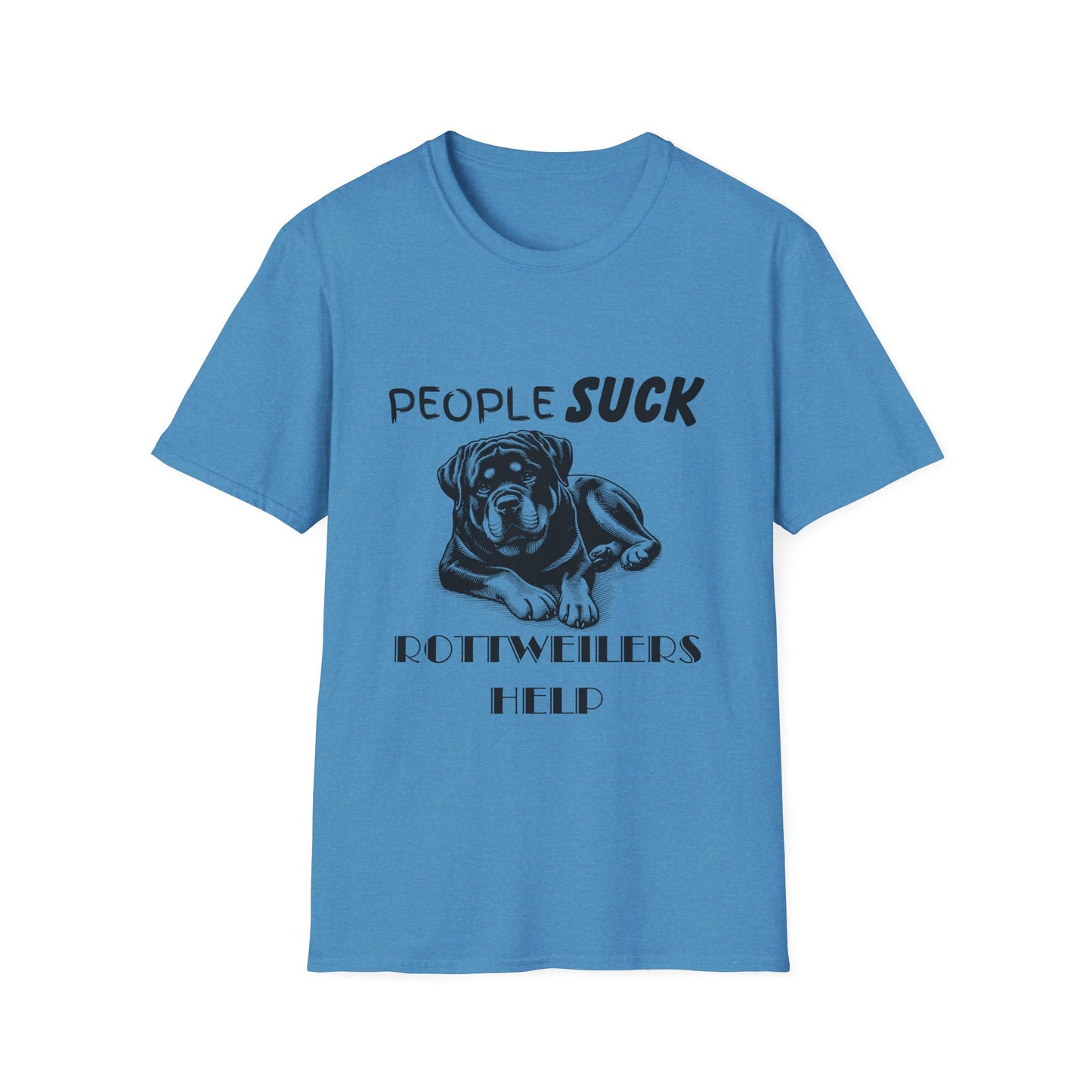 People Suck Rotweilers Help T-Shirt, Sarcastic Dog Lover Tee, Animal Humor, Dog Rescue Shirt, Pet Owner Gift, Rotweiler T-Shirt, Rottie Tee