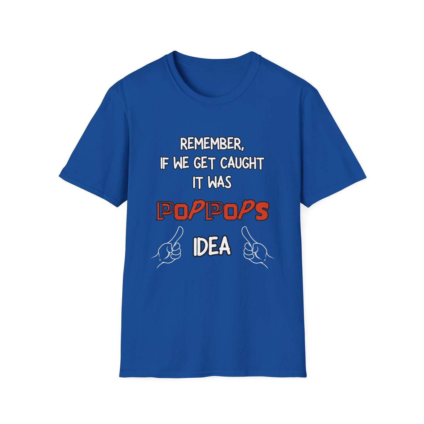 If We Get Caught It Was PopPops Idea Customizable T-Shirt