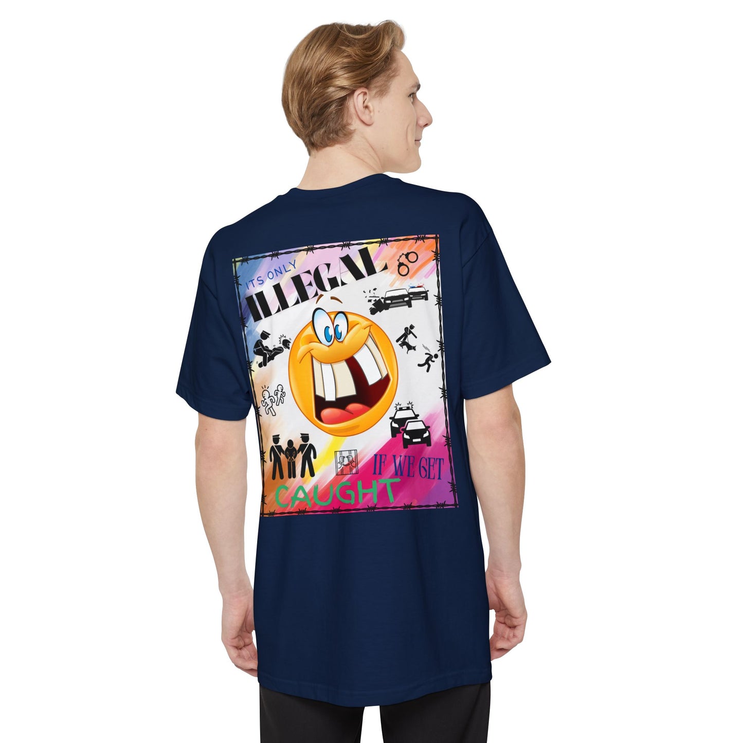 Its Only Illegal If We Get Caught XLT T-Shirt