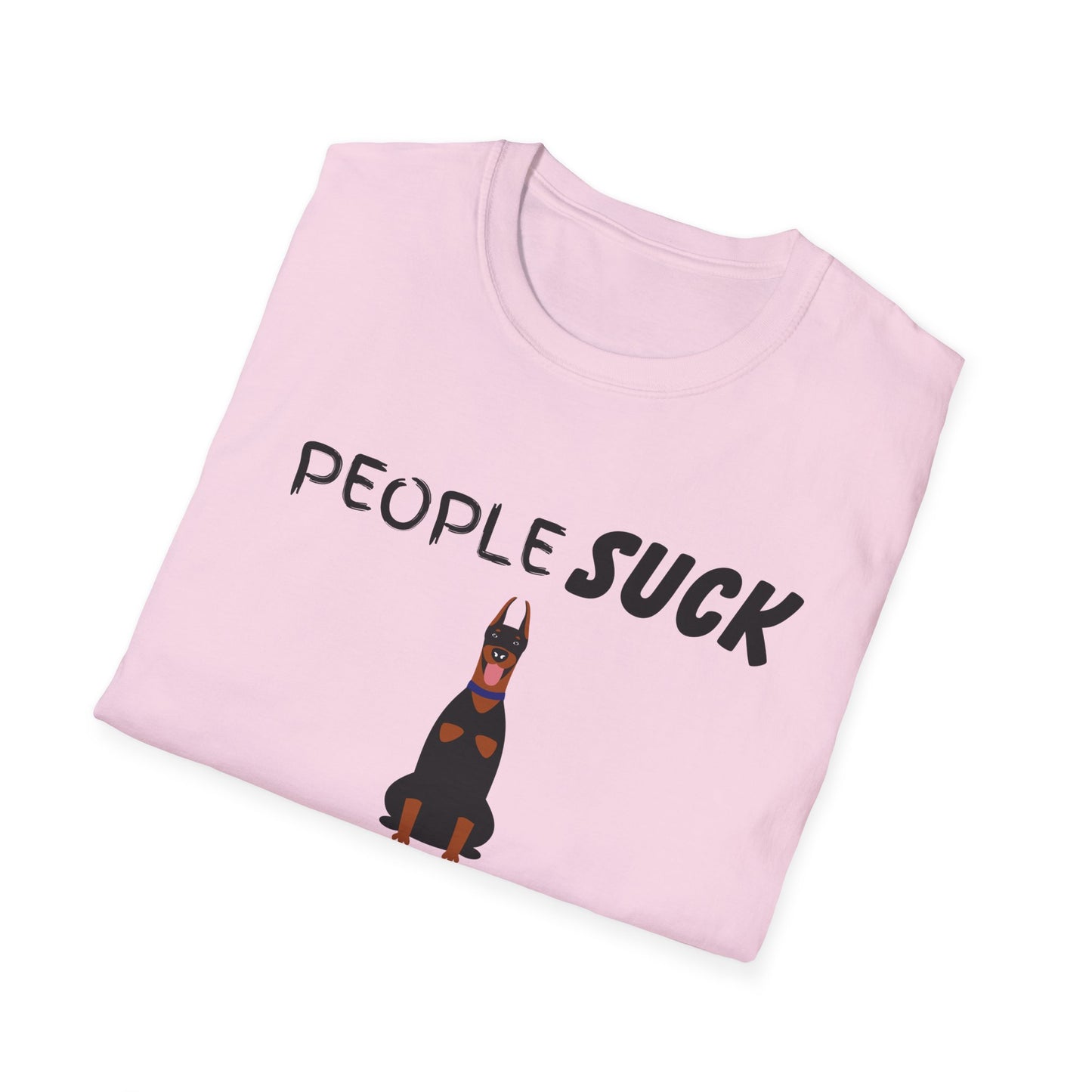 People Suck Dobermans Help Unisex T-Shirt, Sarcastic Dog Lover Tee, Animal Humor, Dog Rescue Shirt, Pet Owner Gift, Doberman Pinscher Shirt