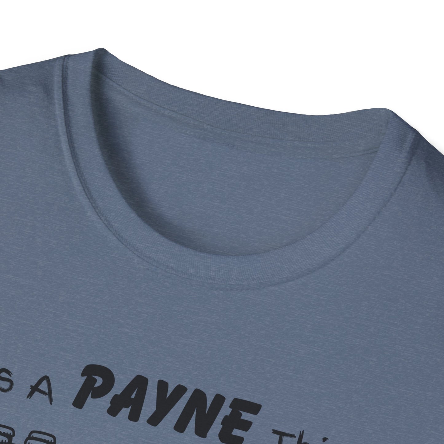 Its A Payne Thing You Wouldn't Understand Family T-Shirt