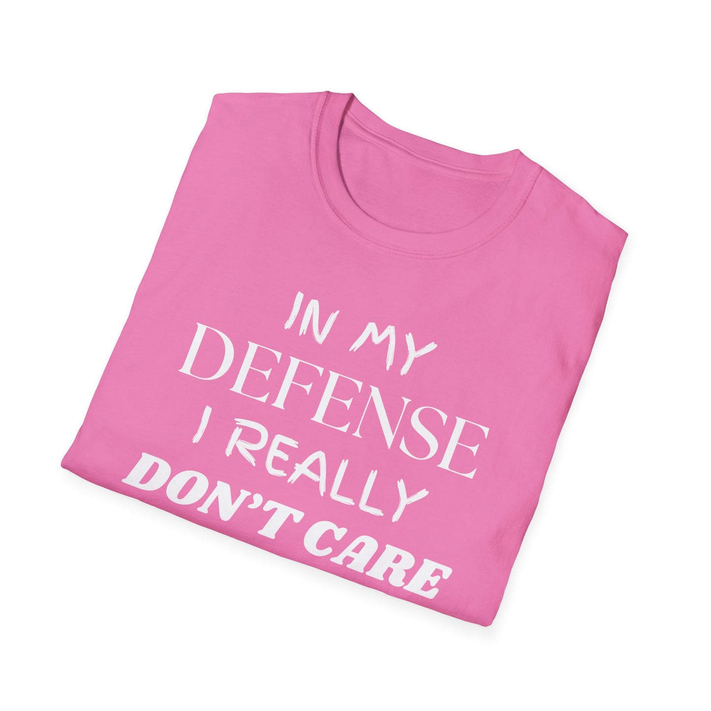In My Defense I Really Don't Care Shirt, Sarcastic Unisex Softstyle T-Shirt, Funny Quote Tee, Sassy Graphic Tee, Humorous Gift Top, Attitude