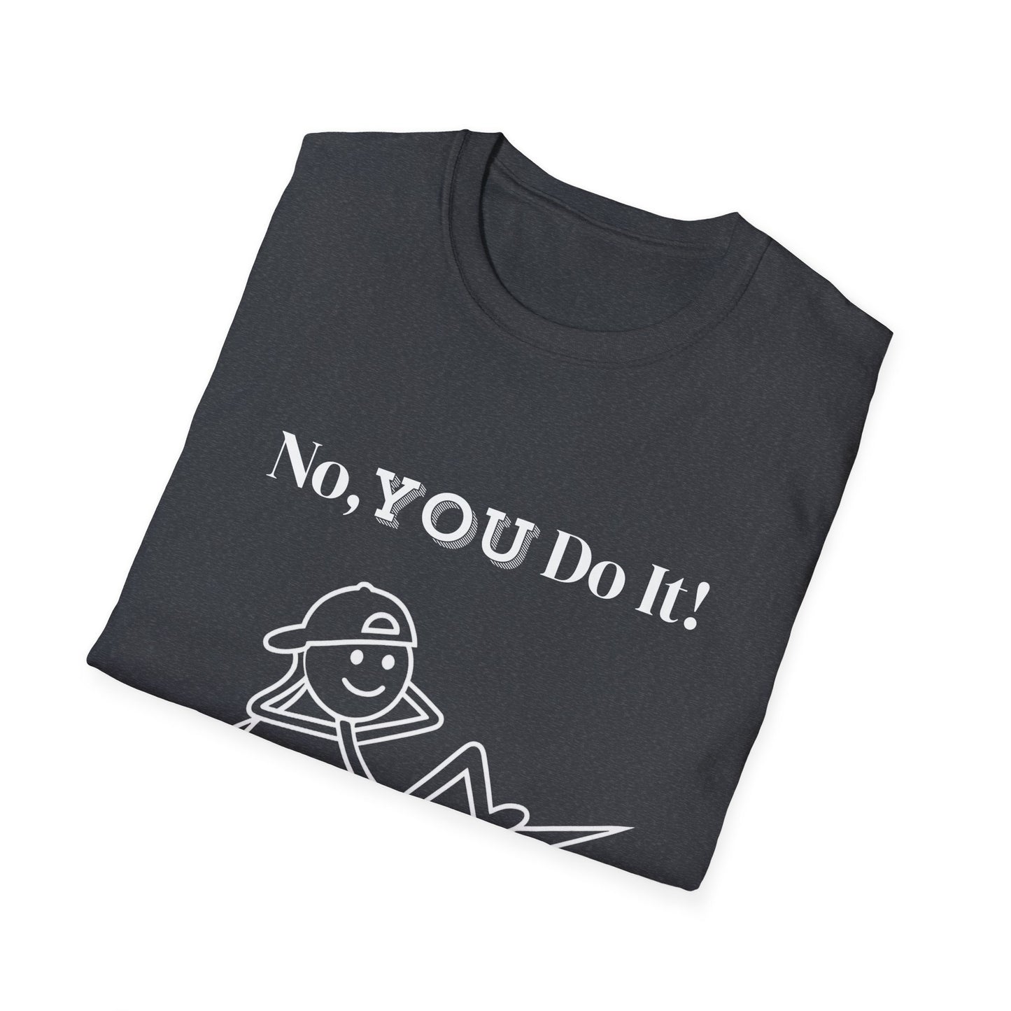 Rebellious No You Do It T-shirt